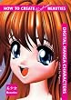 How to Create Virtual Beauties: Digital Manga Characters