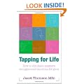Tapping for Life: How to Eliminate Negative Thoughts and Emotions for Good Using TFT