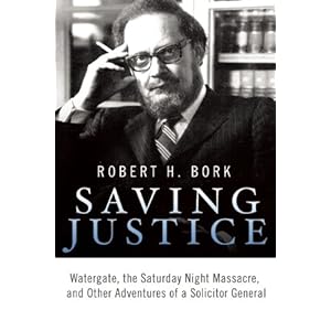 Saving Justice: Watergate, the Saturday Night Massacre, and Other Adventures of a Solicitor General