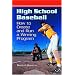 High School Baseball: How to Create and Run a Winning Program