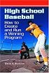 High School Baseball: How to Create and Run a Winning Program