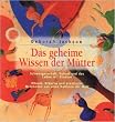 Das geheime Wissen der M�tter