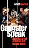 Gangster Speak: A Dictionary of Criminal and Sexual Slang