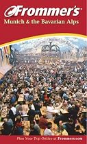 Frommer's Munich and The Bavarian Alps, 4th Edition