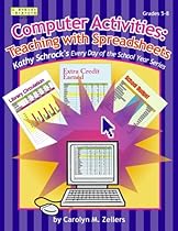 Computer Activities: Teaching with Spreadsheets, Grades 5-8 (Every Day of the School Year Series) Computer Activities: Teaching with Spreadsheets, Grades 5-8 (Every Day of the School Year Series)