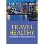 Travel Healthy: A Handy Guidebook for Health-Conscious Travelers