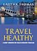 Travel Healthy: A Handy Guidebook for Health-Conscious Travelers