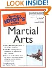 The Complete Idiot's Guide to Martial Arts