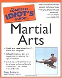 The Complete Idiot's Guide to Martial Arts (The Complete Idiot's Guide)