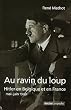 Au ravin du loup : Hitler en Belgique et en France, mai-juin 1940