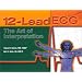 12-Lead ECG: The Art Of Interpretation