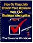 How To Financially Protect Your Business From Y2K Business Interruption-The Essential Workbook