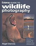 Getaway Guide to Wildlife Photography (Getaway Guides to...)