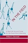 In the Field: A Real-Life Survival Guide for the Social Work Internship