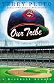 Our Tribe: A Baseball Memoir