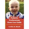 Pediatric Tracheostomy Home Care Guide by Cynthia M. Bissell