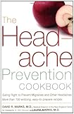 The Headache Prevention Cookbook: Eating Right to Prevent Migraines and Other Headaches
