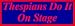 Thespians Do It On Stage Bumper Sticker