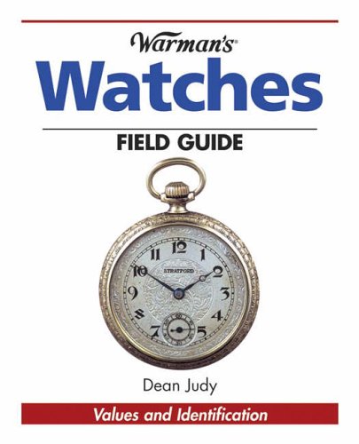 "Warman's" Watches Field Guide: Values and Identification (Warman's Field Guides)