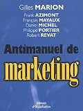 Revue Editions d'Organisation  / Antimanuel de marketing