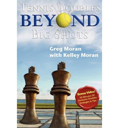 [ Tennis Doubles Beyond Big Shots Moran, Greg ( Author ) ] { Paperback } 2009