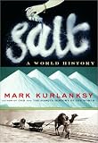 Salt - A World History