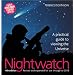 Nightwatch: A Practical Guide to Viewing the Universe