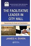 The facilitative leader in city hall : reexamining the scope and contributions