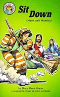 Sit Down: Luke 10 : 38-42 (Mary and Martha) (Mary and Martha)
