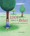 1001 Ways to Relax: An Illustrated Guide to Reducing Stress