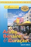 Adventure Guide to Aruba, Bonaire & Curacao (Adventure Guides Series) (Adventure Guides Series)