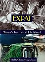 Expat: Women's True Tales of Life Abroad (Adventura Books)