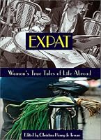 Expat: Women's True Tales of Life Abroad (Adventura Books)