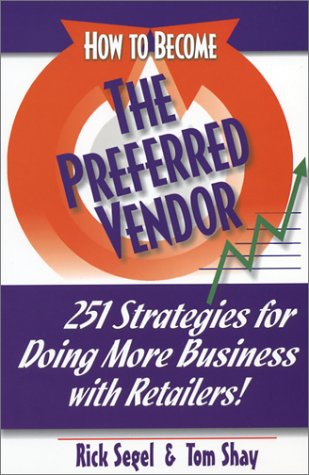 how to become the preferred vendor 251 strategies for doing more business with retailers