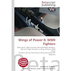 Wings of Power II: WWII Fighters: Video Game, Flight Simulator, Microsoft Flight Simulator, Microsoft Flight Simulator X, Wings of Power: WWII Heavy ... World War II, Messerschmitt Bf 109, A6M Zero
