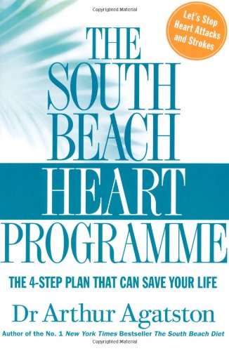 the south beach heart programme the crisis of cardiac care and how you can prevent heart attacks an