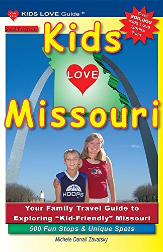 Kids Love Missouri, 2nd Edition: Your Family Travel Guide to Exploring Kid-Friendly Missouri. 500 Fun Stops & Unique Spots (Kids Love Travel Guides)