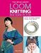 Book Loom Knitting Pattern Book: 38 Easy, No-Needle Designs for All Loom Knitters (No-Needle Knits)