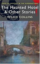 The Haunted Hotel and Other Stories (Wordsworth Mystery & Supernatural)