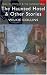 The Haunted Hotel and Other Stories (Wordsworth Mystery & Supernatural)