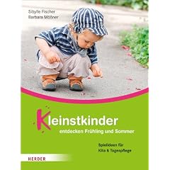 Kleinstkinder entdecken Fr�hling und Sommer: Spielideen und Impulse f�r Kita und Tagespflege