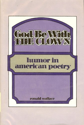 God Be With the Clown: Humor in American Poetry