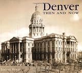 Denver Then and Now (Then & Now)