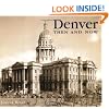 Denver Then and Now (Then & Now)