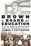 Brown v. Board of Education: A Civil Rights Milestone and Its Troubled Legacy (Pivotal Moments in American History)