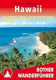 Hawaii - Rother Wanderf&uuml;hrer - Die sch&ouml;nsten Tal- und H&ouml;henwanderungen. - Klaus Kaufmann