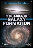Mysteries of Galaxy Formation (Springer Praxis Books / Popular Astronomy)