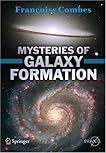 Mysteries of Galaxy Formation (Springer Praxis Books / Popular Astronomy)