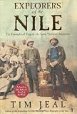 Explorers of the Nile: The Triumph and Tragedy of a Great Victorian Adventure