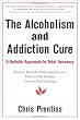 The Alcoholism and Addiction Cure: A Holistic Approach to Total Recovery